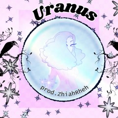 Uranus (prod. ZhiahaRheh)