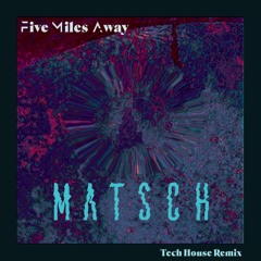 Five Miles Away I Tech House Remix