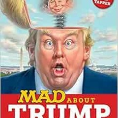View [EBOOK EPUB KINDLE PDF] MAD About Trump: A Brilliant Look at Our Brainless Presi