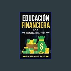 ??pdf^^ 📚 EDUCACIÓN FINANCIERA: La educación financiera consiste en lograr la independencia económ