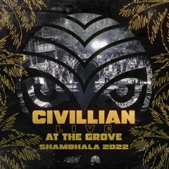 Civillian Live At The Grove - Shambhala 2022