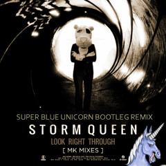 Storm Queen - Look Right Through (MK Remix) (Super Blue Unicorn Edit)