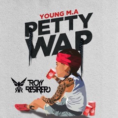 Young M.A "PettyWap" D Royy Remix