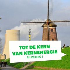 Tot de kern van kernenergie - Aflevering 1