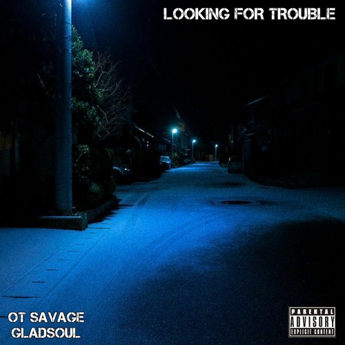 Looking For Trouble (ft. GladSoul)