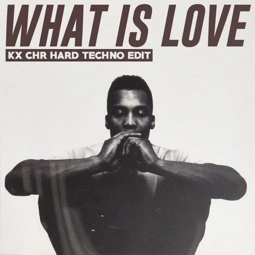 Stream WHAT IS LOVE (KX CHR Hard Techno Psy Edit) FREE DL