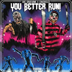 Chuckklez x Doc Gruesome - You Better Run! (Prod. skinnyDRAG)