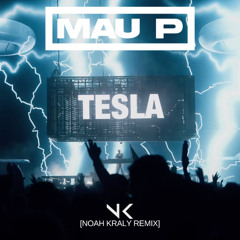 Mau P - TESLA [Noah Kraly Remix]
