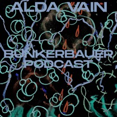 BunkerBauer Podcast 55: Alda Vain