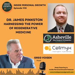Podcast 1110:  Exploring Regenerative Medicine:  An Inside Look with Dr. James Pinkston