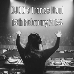 DJOD's Trance Haul - 14th February 2024