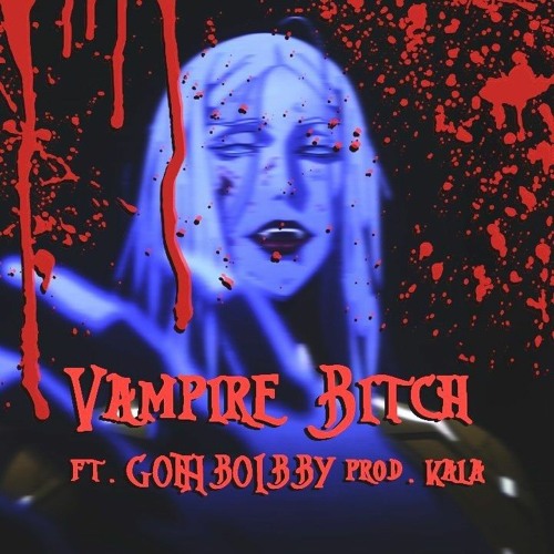 VAMPIRE BITCH ft. GOTHBOYBBY prod. kala