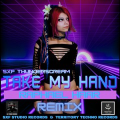 SXF Thunderscream - Take My Hand (Raphael Haar Remix)