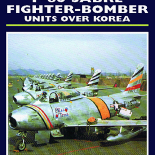 [Get] KINDLE ☑️ F-86 Sabre Fighter-Bomber Units over Korea (Osprey Frontline Colour 2