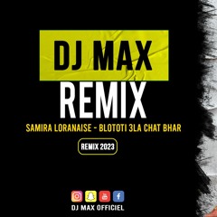 Samira Loranaise 2023 - Blototi 3la Chat Bhar Remix DJ Max