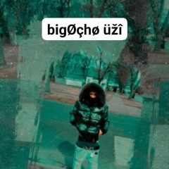 øchø Big üžî _1.m4a