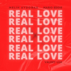 Melih Aydogan, Mario Eddie feat. Valery Lua - Real Love