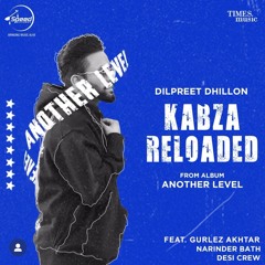 Kabza Reloaded | Dilpreet Dhillon | Gurlez Akhtar