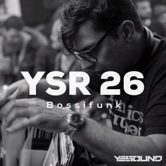 Bossifunk - YSR 26 - Yesound Radio