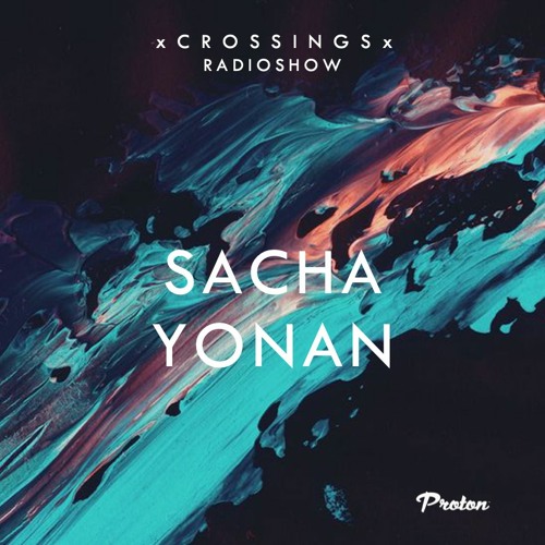 Crossings on Proton #033 - Sacha Yonan (06/2021)