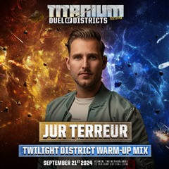 TITANIUM Festival 2024 | TWILIGHT DISTRICT Warm-Up Mix by Jur Terreur