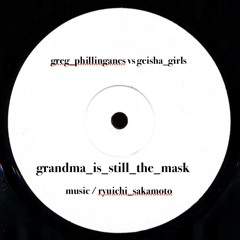 grandma_is_still_the_mask / greg_phillinganes vs geisha_girls