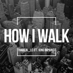 How I Walk (feat. King Imprint)
