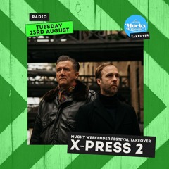 Tuesday Takeover: Mucky Weekender Festival:  X-Press 2
