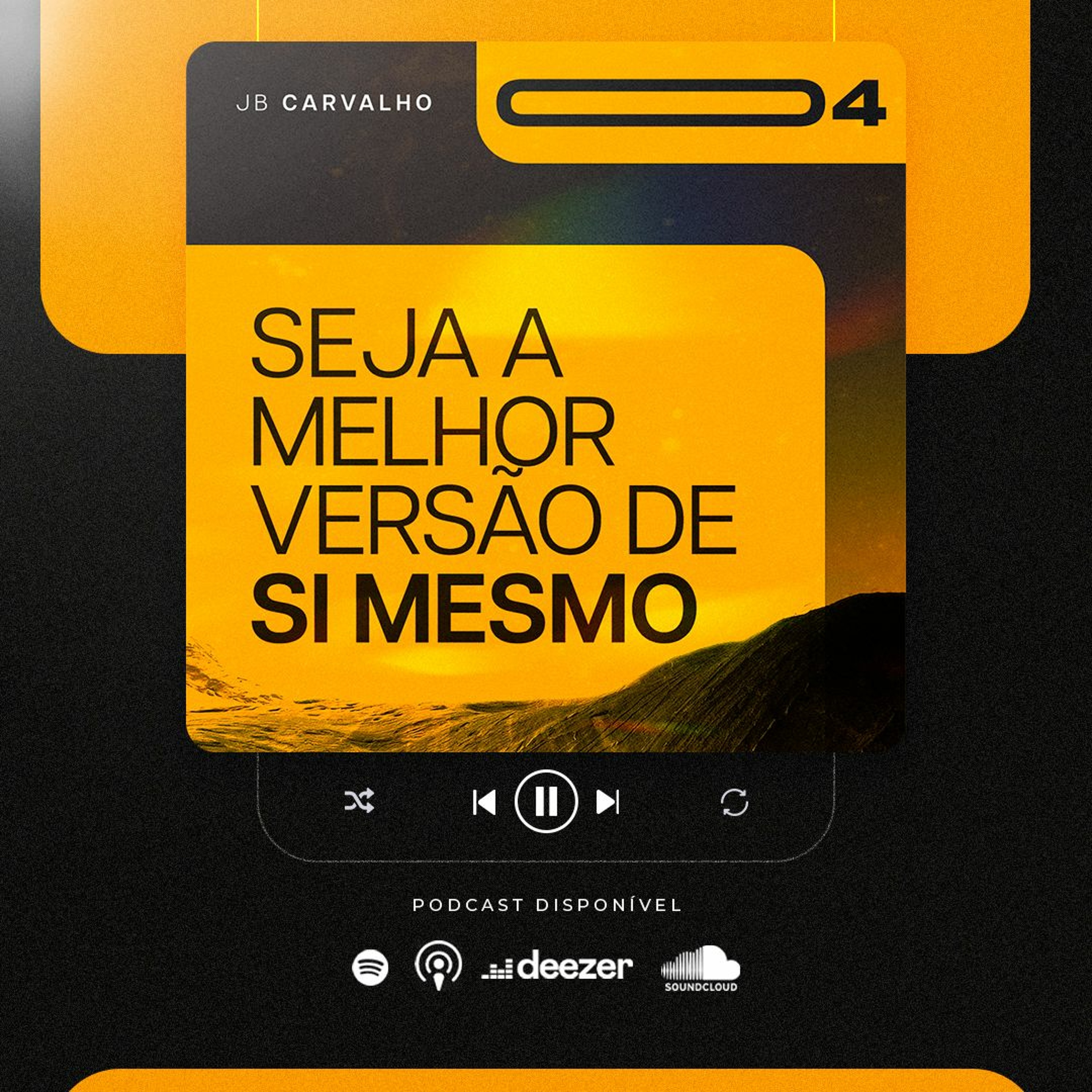 #004 - Seja a Melhor Versão de Si mesmo - Promessas Nossas de cada dia - JB Carvalho episode artwork