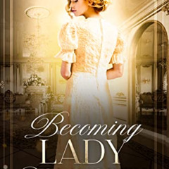[ACCESS] EBOOK 📜 Becoming Lady Rodworth: A Regency Romance (Avington-Nottingham Seri