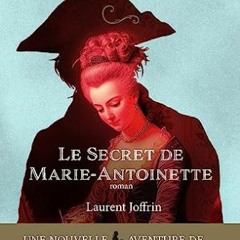 Télécharger le PDF Le Secret de Marie-Antoinette: UNE NOUVELLE AVENTURE DE NICOLAS LE FLOCH (3) PD