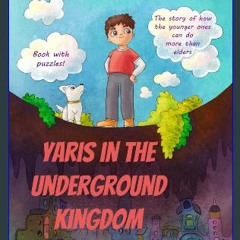 {DOWNLOAD} 💖 Yaris in the underground kingdom: The story of how the younger ones can do more than