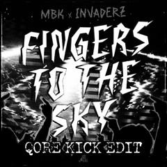 MBK X Invaderz - Fingers To The Sky (QORE’s KICK EDIT)