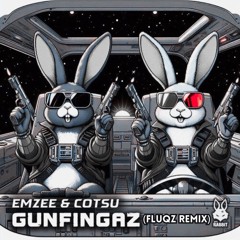 Gunfingaz - Emzee & Cotsu (Fluqz Remix) [FREE DOWNLOAD]