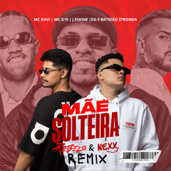 MÃE SOLTEIRA (Rebelo & Nexx Remix) DOWNLOAD NA DESCRIÇÃO