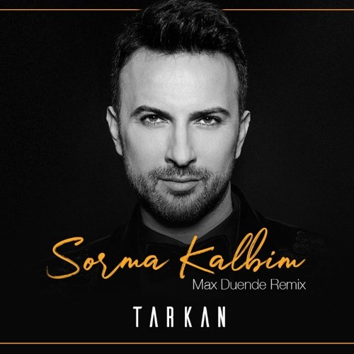 Stream Tarkan - Sorma Kalbim (Max Duende Remix) by TAMI's HOUSE | Listen  online for free on SoundCloud
