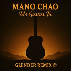 Mano Chao - Me Gustas Tu - Glender Remix