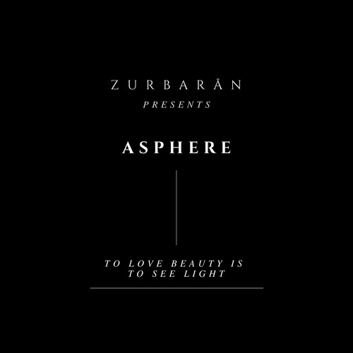 Zurbarån presents - Asphere - To Love Beauty Is To See Light