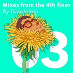 Dandelion Third Mix from the 4th Floor