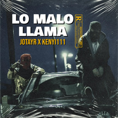 Lo Malo Llama (JotaYR x Kenyi111)