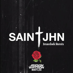 SAINt JHN, Imanbek - Roses (Jaxson Watson Bootleg) [SKIP TO 30 SEC] *FREE DOWNLOAD*