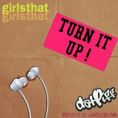 Girls That - Turn It Up (DJ Lamelo Hilton) **LEAK**