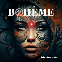 BOHÈME by Iris Anahata