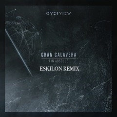 Gran Calavera -Fin Absolue (Eskilon Remix)