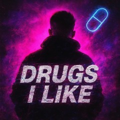 Drugs I like (Tekk edit)