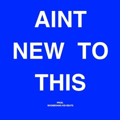 Aint New To This [FOR SALE]