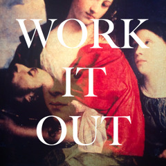 WORK IT OUT