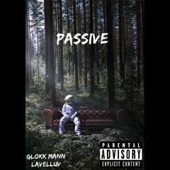 Passive (Ft. LavellUV)