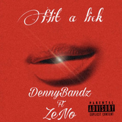DennyBandzz - Hit a lick ft.ZeNo