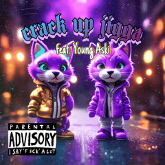 Crack Up jigga feat. young aski